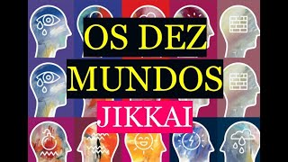 JIKKAI – TEORIA DOS DEZ MUNDOS – APRENDA FÁCIL | AQUI NO CANAL BUDISMO DAIMOKU FELICIDADE