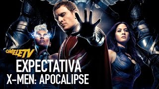 Expectativa X-Men: Apocalipse | OmeleTV