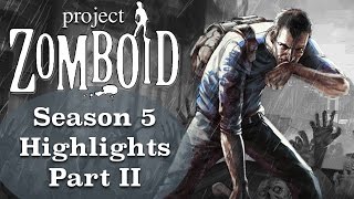 Let's Play Project Zomboid | Season 5 Highlights | Part II