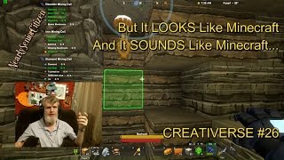 But It LOOKS Like Minecraft And It SOUNDS Like Minecraft... CREATIVERSE #26