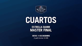 Cuartos Final - Jueves - Estrella Damm Master Final 2017