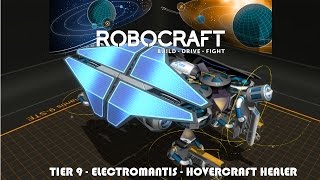 ROBOCRAFT - How to build a Tier 9 Hovercraft Healer - Electromantis Series (w/ Gamerguide)