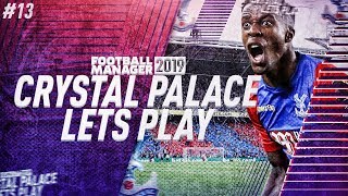 Arsenal! | Football Manager 2019 Let's Play: Crystal Palace #13
