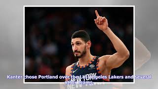 NBA: Portland Trail Blazers sign Enes Kanter from New York Knicks to boost Western Conference pla...