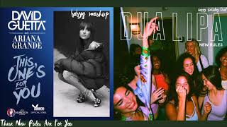 THESE NEW RULES ARE FOR YOU | Dua Lipa & Ariana Grande mashup (re-upload)