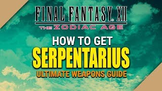 Final Fantasy XII The Zodiac Age - How to get SERPENTARIUS (Tips and Tricks)