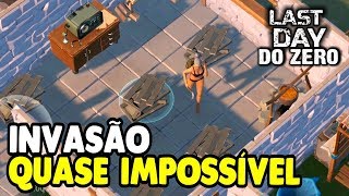 INVASÃO QUASE IMPOSSÍVEL MAIS TOP - Last Day DO ZERO #63