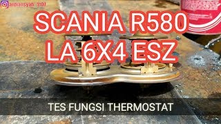 TES FUNGSI THERMOSTAT scania R580 LA 6X4 ESZ