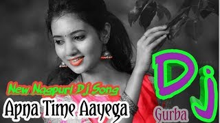 A Re Harjai Gori Apna Bhi Time Aayega New Nagpuri Dj Song DJ Gurba Remix 2019