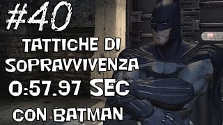 Batman Arkham Aslyum - #40 - Sfida Predatore - Tattiche di sopravvivenza in 0:57.97 Sec