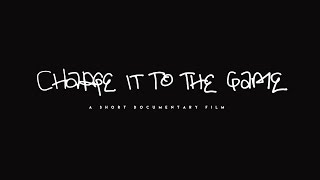 Charge it to the Game: The Short Documentary