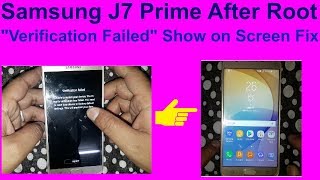 Samsung J7 Prime After Root "Verification Failed" Show on Screen Fix