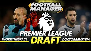PREMIER LEAGUE DRAFT MODE | WorkTheSpace vs DoctorBenjyFM | Football Manager 2016