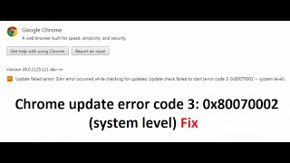 How to fix Chrome update failed error code: 3 (0x80070002) ---system level