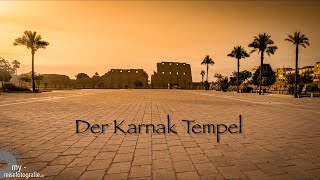 Der KARNAK Tempel in Luxor - Ein Schnelldurchlauf.