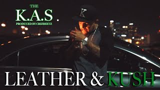THE KAS  LEATHER & KUSH (OFFICIAL MUSIC VIDEO)
