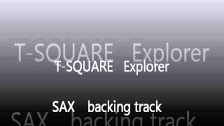 T SQUARE Explorer SAX backing track ｽｸｴｱｰ ｴｸｽﾌﾟﾛﾗｰ ｶﾗｵｹ