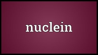 Nuclein Meaning