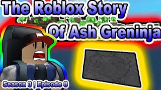 The ROBLOX Story of Ash-Greninja | S3 E8 | ~ ROBLOX Series