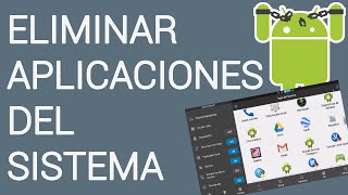 Eliminar aplicaciones de fabrica o del sistema en Android