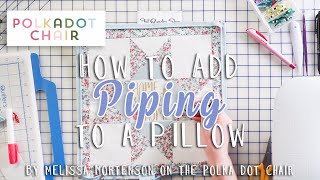 How to add Piping in a Seam with Melissa Mortenson | Fat Quarter Shop