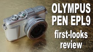 Olympus PEN EPL9 review -  first looks
