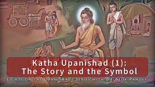 Katha Upanishad in Sri Aurobindo's Light 1/2 The Story and the Symbol
