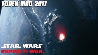 Yoden Mod 2017 - Empire Attack on Starkiller Base! - Star Wars: Empire at War Mod