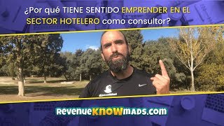 VIDEO 6: ¿Por qué tiene sentido EMPRENDER EN EL SECTOR HOTELERO como consultor?