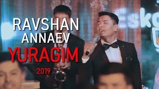 Ravshan Annaev - Yuragim | Равшан Аннаев - Юрагим 2019