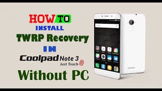 How To Flash TWRP recovery In Coolpad Note 3 / lite (Without PC)