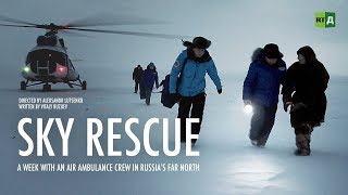 Sky Rescue. A week with an air ambulance crew in Russia’s Far North