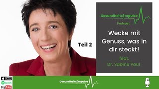 Wecke mit Genuss, was von Natur aus in Dir steckt! Podcast-Interview mit Dr. Sabine Paul (Teil 2)