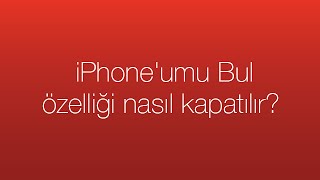 iPhone'umu Bul özelliği nasıl kapatılır?