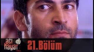 Acı Hayat 21.Bölüm Tek Part İzle (HD)