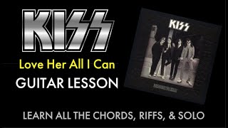 How To Play Love Her All I Can - Kiss - Chords/Riffs/Solo
