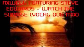 Axwell feat Steve Edwards-Watch the sunrise (vocal dub mix)