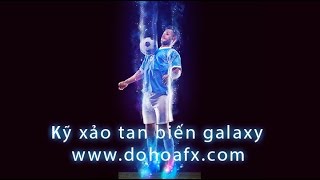 Hướng dẫn làm ảnh tan biến hiệu ứng galaxy tuyệt đẹp