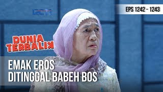 DUNIA TERBALIK - Parah Emak Eros Ditinggal Sama Idoy [14 Desember 2018]