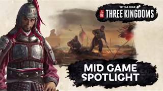 Total War: THREE KINGDOMS - Mid Game Spotlight Video