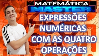 EXPRESSÕES NUMÉRICAS COM AS 4 OPERAÇÕES -  MICAMÁTICA