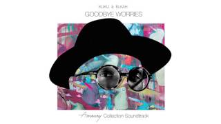 KUKU + ELKAH - Goodbye Worries (Amaury Collection Soudtrack)