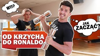 PIERWSZY RAZ NA SIŁOWNI - OD KRZYCHA DO RONALDO 2017