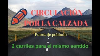 Circulación calzada fuera de poblado: Dos carriles para el mismo sentido