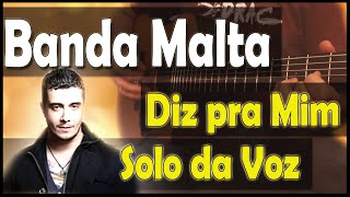 AULA DE VIOLÃO Banda Malta - Diz Pra Mim (Solo da Voz)