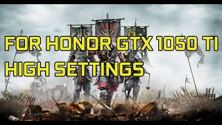 FOR HONOR GTX 1050 TI HIGH SETTINGS 1080P 60 FPS