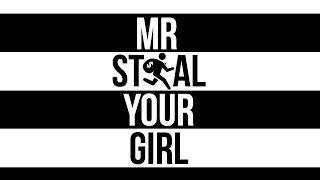 MR. STEAL YOUR GIRL | EPISODE 5 (GIRL EDITION)