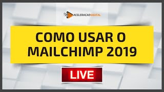 Como Usar o Mailchimp 2019 | LIVE #001