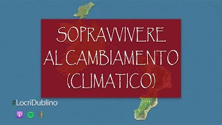 Sopravvivere al cambiamento (climatico) | Locri - Dublino