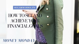How To Set & Achieve Financial Goals! || SugarMamma.TV